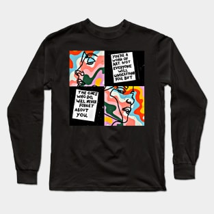 You are a Work of Art Long Sleeve T-Shirt